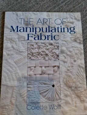 The Art of Manipulating Fabric by Colette Wolff - White/Cream Cover